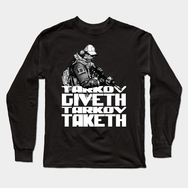 Tarkov Giveth, Tarkov Taketh Long Sleeve T-Shirt by Scribix